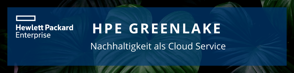 HPE GreenLake - Nachhaltigkeit als Cloud Service