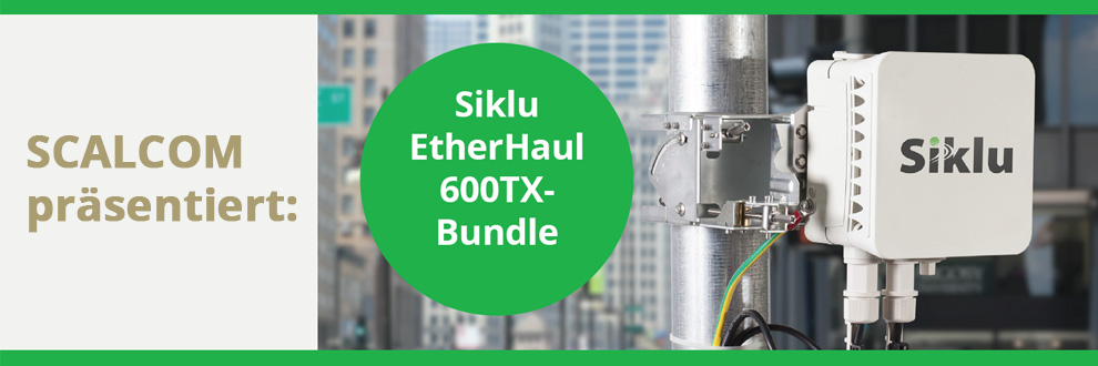 SCALCOM präsentiert: Siklu EtherHaul-600TX Link-Set