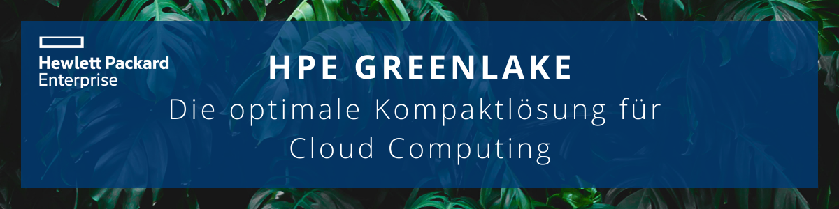 HPE GREENLAKE – Die optimale Kompaktlösung für Cloud Computing